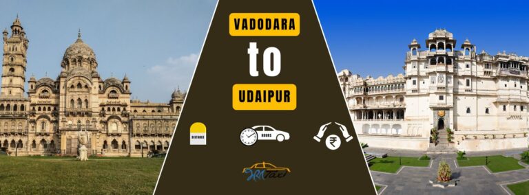 Vadodara-to-Udaipur-by-Taxi-Route-Stops-and-Tips-Bharat-Taxi-Blog Vadodara-to-Udaipur-by-Taxi-Route-Stops-and-Tips-Bharat-Taxi-Blog